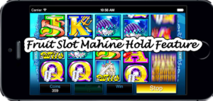 Fruit Slot Machine Hold Feature