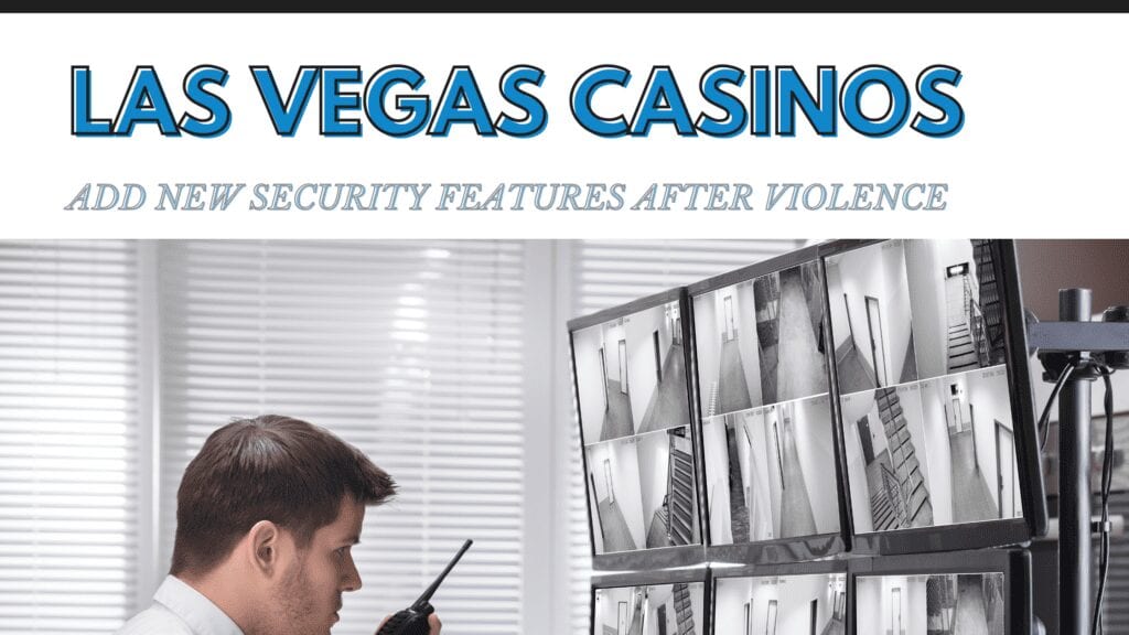 Added Las Vegas Strip Violence Leads To New Security Features