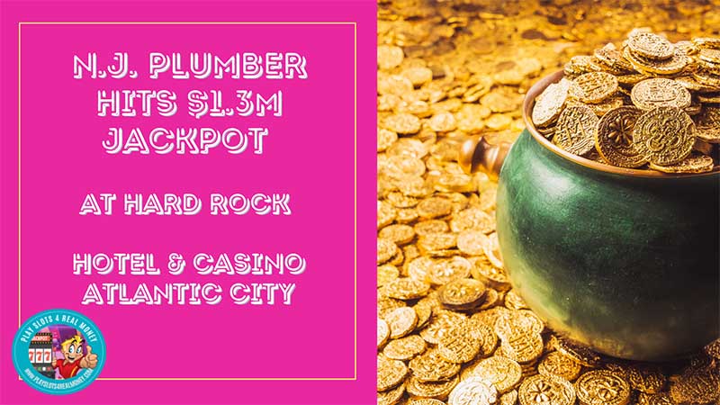 New Jersey Plumber Wins Big Jackpot At Hard Rock Casino In Atlantic City