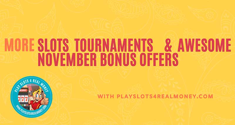 More Slots Tournaments & Awesome November Bonus Offers