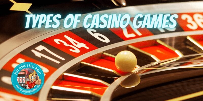 TYPES OF CASINO GAMES