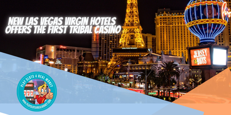 New Las Vegas Virgin Hotels Offers the First Tribal Casino