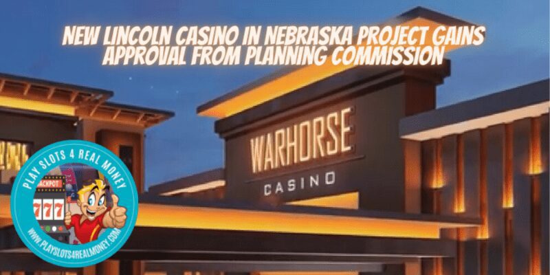 New Lincoln Casino In Nebraska Project Gains Approval From Planning Commission