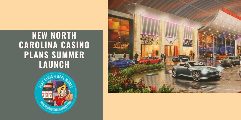 New North Carolina Casino Plans Summer Launch