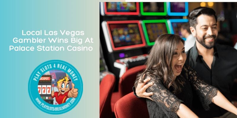 Local Las Vegas Gambler Wins Big At Palace Station Casino