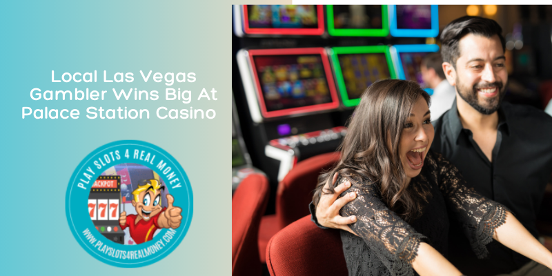 Local Las Vegas Player Wins Big At Palace Station Casino