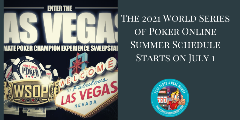 The 2021 World Series of Poker Online Summer Schedule Starts on July 1