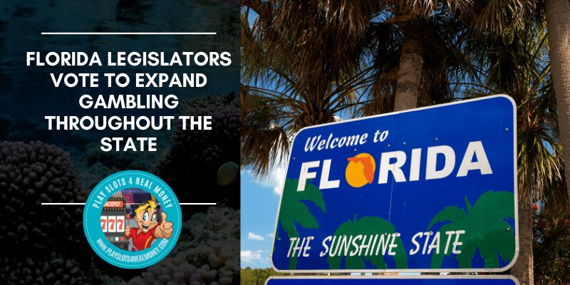 Florida Legislators Vote to Expand Gambling Throughout The State