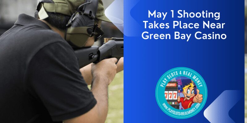 May 1 Shooting Takes Place Near Green Bay Casino