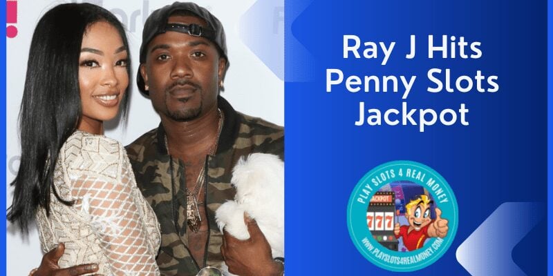 Ray J Hits Penny Slots Jackpot