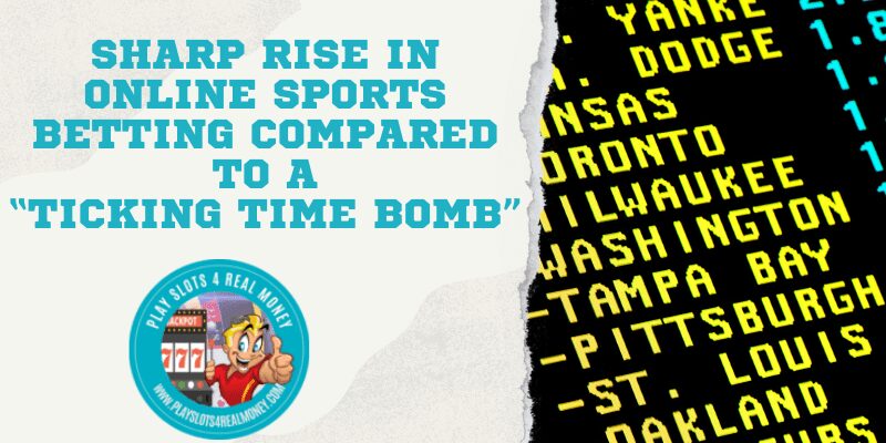 Sharp Rise In Online Sports Betting Compared To A Ticking Time Bomb