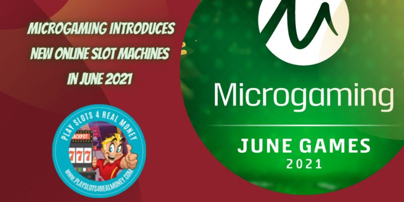 Microgaming Introduces New Online Slot Machines in June 2021