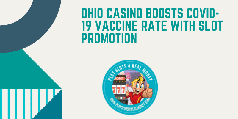 Ohio Casino Boosts COVID-19 Vaccine Rate With Slot Promotion