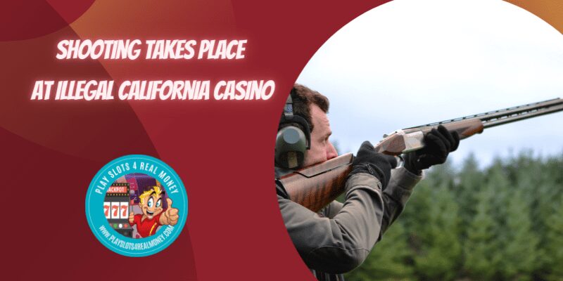 Shooting Takes Place At Illegal California Casino