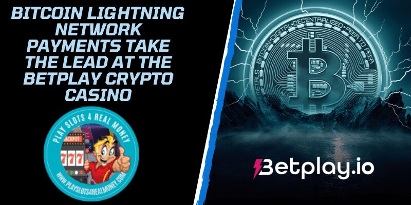 Bitcoin Lightning Network Payments Take the Lead at the Betplay Crypto Casino