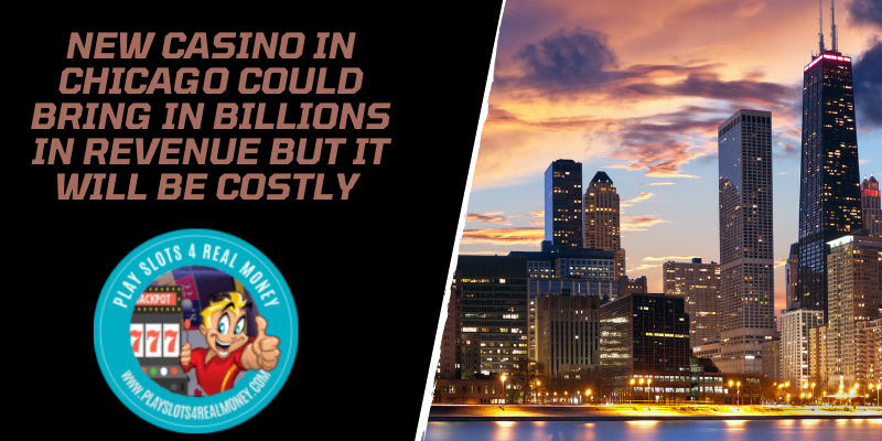 New Casino In Chicago Could Bring In Billions In Revenue But It Will Be Costly