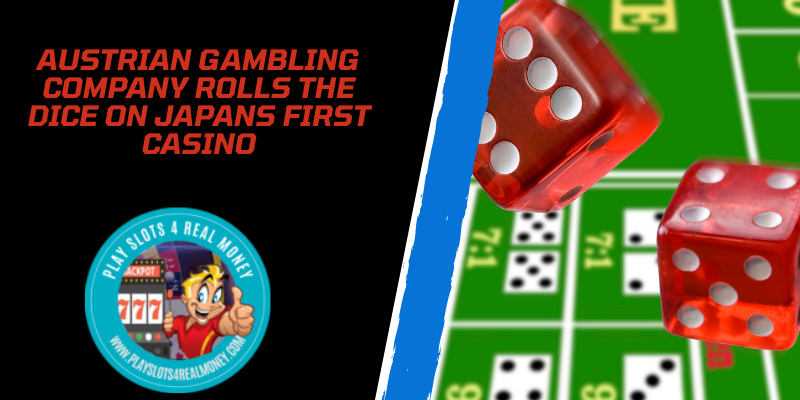 Austrian Gambling Company Rolls The Dice On Japans First Casino