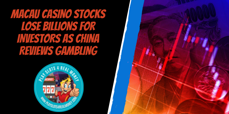 Macau Casino Stocks Lose Billions For Investors As China Reviews Gambling Macau Casino Stocks Lose Billions For Investors As China Reviews Gambling