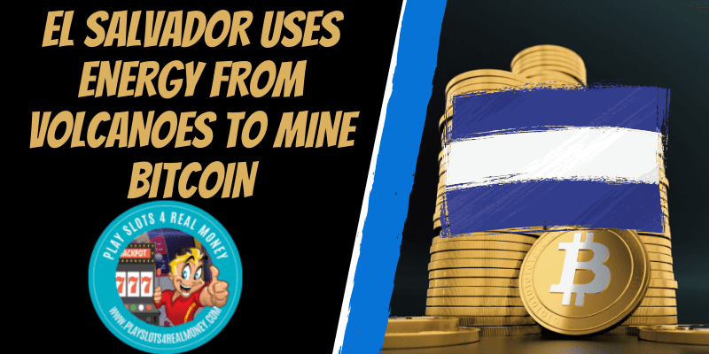 El Salvador Uses Energy From Volcanoes To Mine Bitcoin