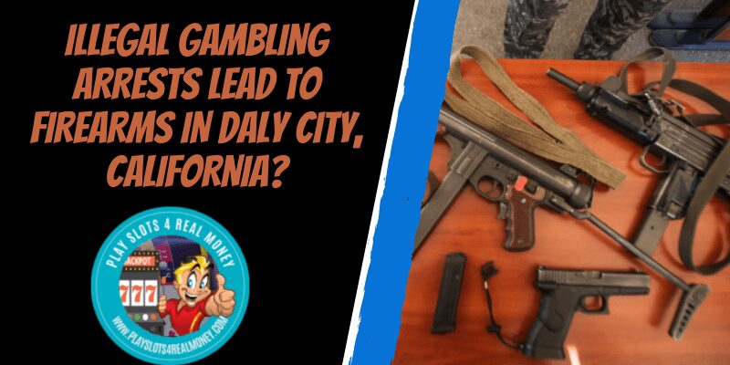 Illegal Gambling Arrests Lead To Firearms In Daly City, California