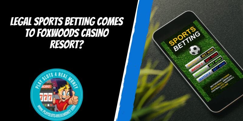 Legal Sports Betting Comes To Foxwoods Casino Resort