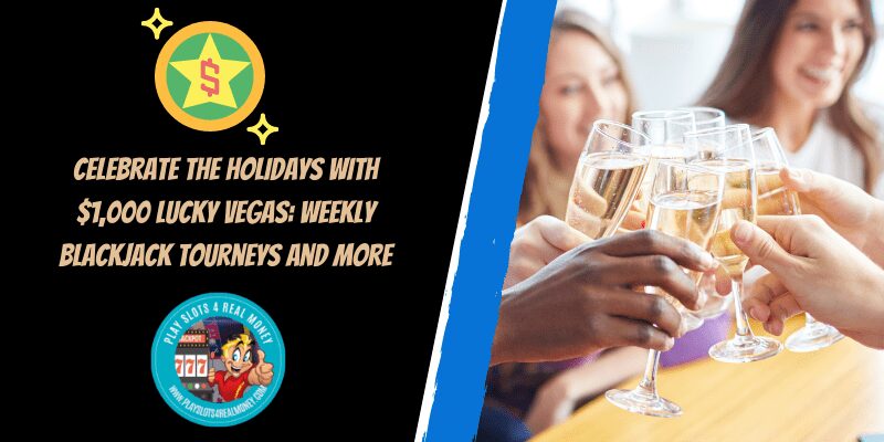 Celebrate the Holidays with $1,000 Lucky Vegas: Weekly Blackjack Tourneys and More