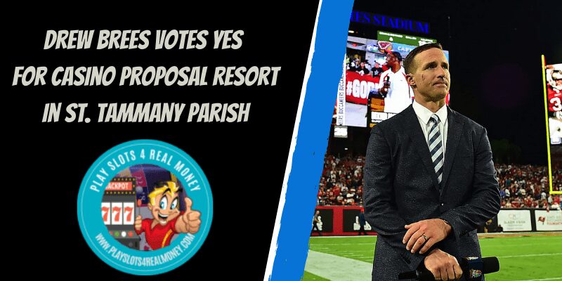 Drew Brees Votes Yes For Casino Proposal Resort In St. Tammany Parish