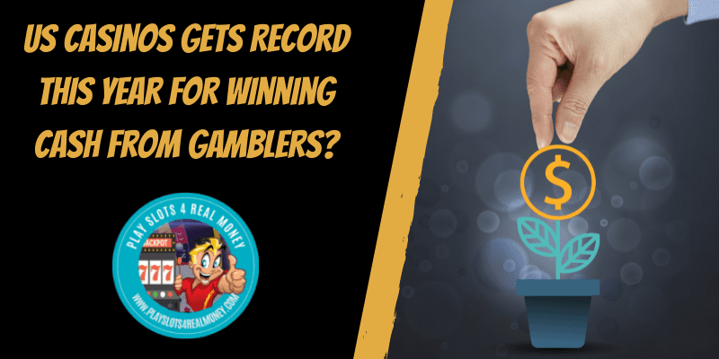 US Casinos Gets Record This Year For Winning Cash From Gamblers?