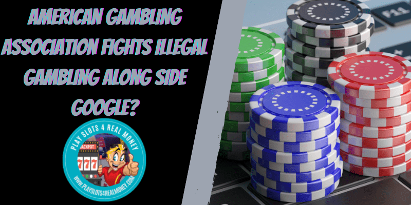 American Gambling Association Fights Illegal Gambling Along Side Google