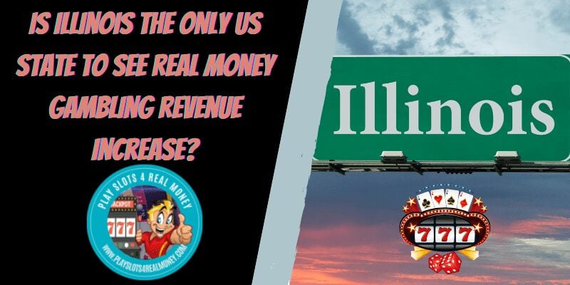 Is Illinois The Only US state To See Real Money Gambling Revenue Increase