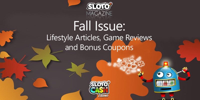 Sloto Cash Casino Sends Out The Fall Edition Of Sloto Magazine Free